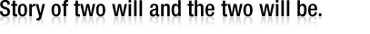 Story of two will and the two will be.