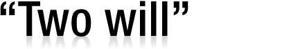 &ldquo;Two Will&rdquo;