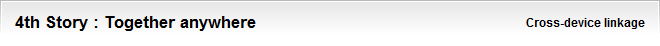 4th Story : Together anywhere - Cross-device linkage